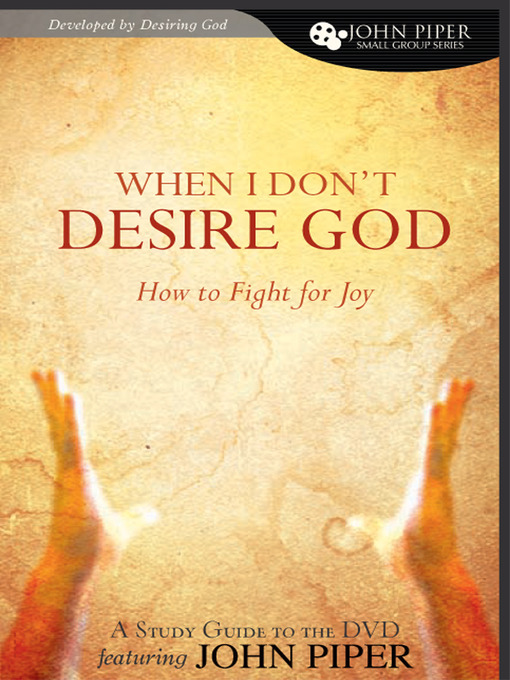Title details for When I Don't Desire God by John Piper - Available